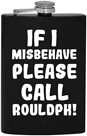 Dacă am Misbehave vă rugăm să sunați Rouldph-8oz Hip băut alcool balon