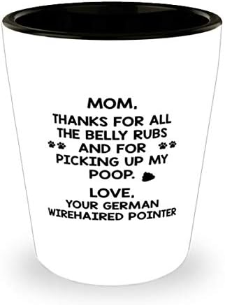 Germană Wirehaired Pointer Mama, Multumesc Pentru Toate Burtica Freacă Și Pentru Ridicarea Mea Poop Shot Glass 1.5 Oz.