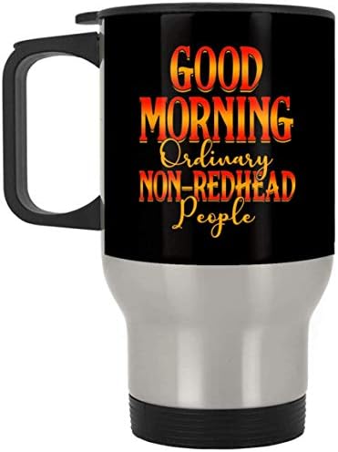 Urvog Good Morning Ordinary Non -Redhead People Coffee Cug - Beer Stein - Sticlă de apă - Cană de schimbare a culorii, o dimensiune,